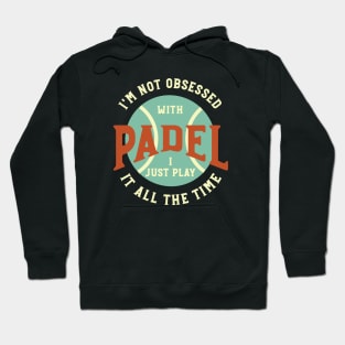 I'm Not Obsessed with Padel Hoodie